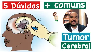 Tumor cerebral - 5 dúvidas mais comuns