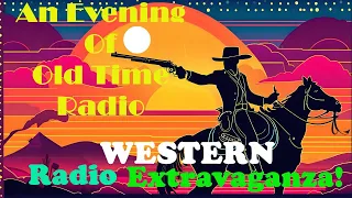 All Night Old Time Radio Shows | Western Radio Extravaganza! | OTR Western Classics | 8+ Hours!