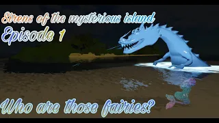 Sirens of the mysterious island | Who are those fairies? | Episode 1 | Roblox roleplay