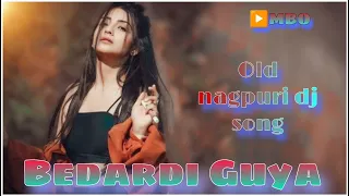 Bedardi Guya old nagpuri dj song 2023new nagpuri dj song 2023