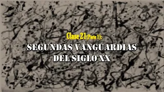 Clase 21 (Parte 1): Segundas Vanguardias siglo XX (Expresionismo Abstracto, Informalismo, Pop Art)