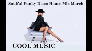 Soulful Funky Disco House Mix March