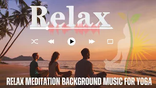 Relax Meditation Background Music For Yoga No Copyright - Stress Relief Soothing Music For Sleep