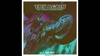 Try Again (VIP Mix) · Max + Johann · Charming Horses