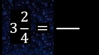 3 2/4 a fraccion impropia, convertir fracciones mixtas a impropia , 3 and 2/4 as a improper fraction