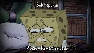 Bob Esponja - Rosas |REMASTERIZADO| (IA Cover)