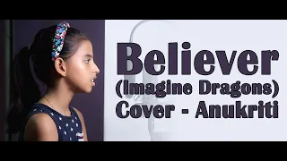 Imagine Dragons - Believer, Cover by - Anukriti