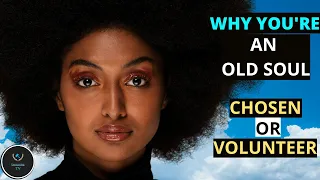 Why you are an old soul THE CHOSEN ONE |Signs you are a chosen one The OLD SOUL