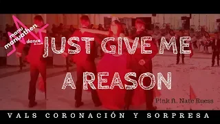 Just Give Me A Reason - P!nk| Manuathen (vals XV años)