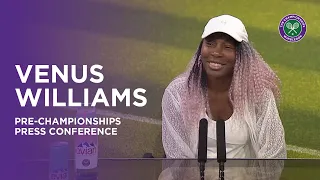 Venus Williams: Pre-Championships Press Conference | Wimbledon 2023