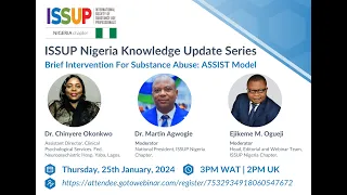 ISSUP Nigeria Knowledge Update Series: Brief Intervention for Substance Abuse: ASSIST Model.