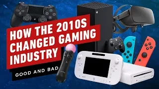 How the 2010s Have Changed the Gaming Industry (Good AND Bad)