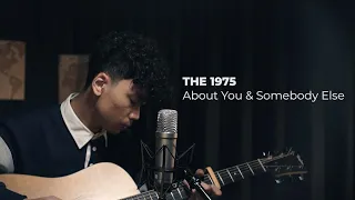 The 1975 - About You x Somebody Else  | Cover by Habibie