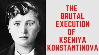 The BRUTAL Execution Of Kseniya Konstantinova - The Nurse Killed By A Wooden Stake!