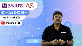 Economy This Week | Period: 13th March to 19th March 2021 | UPSC CSE