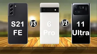 Samsung Galaxy S21 FE vs Google Pixel 6 Pro vs Xiaomi Mi 11 Ultra