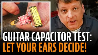 Guitar capacitor tester: let your ears decide