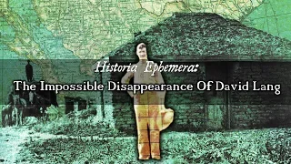 The Impossible Disappearance Of David Lang | Historia Ephemera
