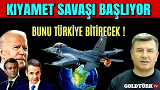 KIYAMET SAVAŞI BAŞLIYOR-BUNU TÜRKİYE BİTİRECEK-YUNANİSTAN YENİ PLANLAR HAZIRLIYOR-ABD SESSİZ