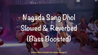 Nagada Sang Dhol (Slowed & Reverbed) | Ram-Leela | Deepika Padukone,Ranveer Singh | 