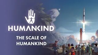 HUMANKIND™ - The Scale of Humankind