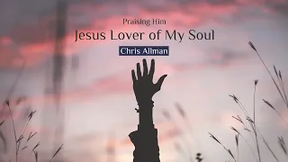 Jesus Lover of My Soul | Chris Allman (Tenor) | Praising Him Volume One