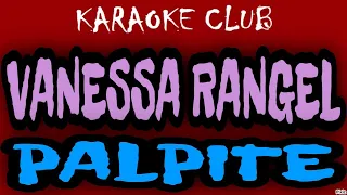 VANESSA RANGEL - PALPITE ( KARAOKÊ )