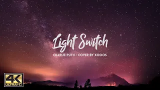 Charlie Puth - Light Switch (Cover by Xooos) - 4K Cover Music & Lyrics Video