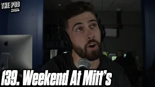 139. Weekend At Mitt's | The Pod