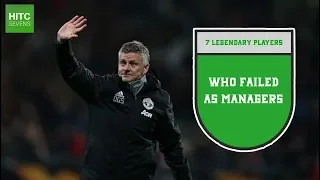 7 Legendary Players Who Failed As Managers