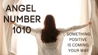 ANGEL NUMBER 1010 | SOMETHING POSITIVE IS COMING YOUR WAY