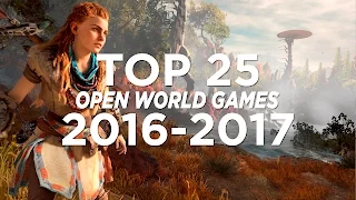 TOP 25 OPEN WORLD GAMES 2016 - 2017 | UPCOMING !!!