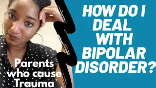 How Do I Deal With Bipolar Disorder? Parents Who Cause Trauma | Psychotherapy Crash Course