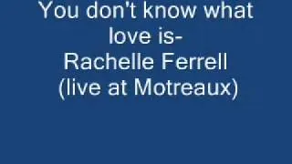 Rachelle Ferrell- You don't know what love is.wmv