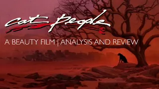 Cat People (1982)  A Beauty Film | Analysis and Review