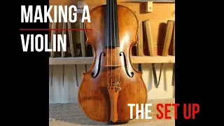 MAKING A VIOLIN | The SET UP