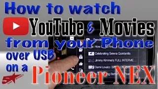 How to watch YouTube and Movies from  your phone over USB on your new Pioneer NEX
