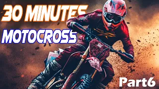 |30 MINUTES| BEST OF MOTOCROSS MOTIVATION! - 2023 Part 6 [HD]