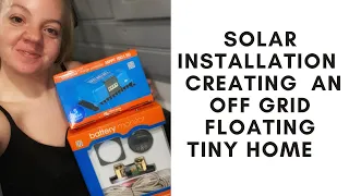 Solar Installation - Creating an OFF GRID floating TINY HOME