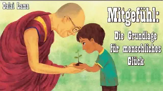 Mitgefühl - Die Grundlage für menschliches Glück -  Dalai Lama ( Buddhismus, Karuna  )