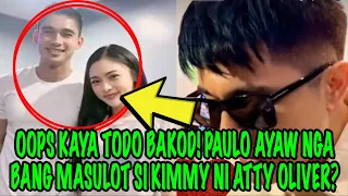 OOPS KAYA TODO BAKOD❗PAULO AYAW NGA BANG MASULOT SI KIMMY NI ATTY OLIVER❓