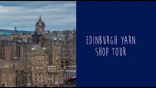 Edinburgh Yarn Shop Tour | Creabea Knitting Podcast