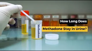 How Long Does Methadone Stay In Urine?