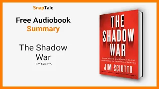 The Shadow War by Jim Sciutto: 10 Minute Summary