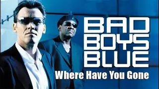 Bad Boys Blue - Where Have You Gone ( New Video 2022 )