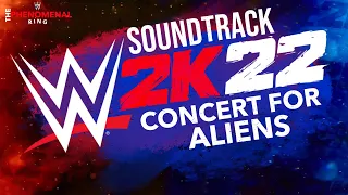 WWE 2K22 official Soundtrack (Consert For Aliens)