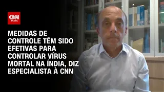 Medidas de controle têm sido efetivas contra vírus mortal na Índia, diz especialista | CNN NOVO DIA