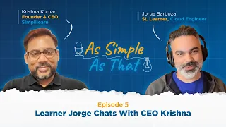 Jorge Barboza X Krishna Kumar | EP. 05 | As Simple As That | Simplilearn Podcast