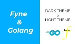 Themes LIght & DARK- Fyne GUI Golang tutorial 22