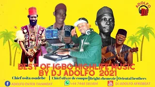 BEST OF IGBO HIGHLIFE MUSIC BY DJ ADOLFO 2021 FT OLIVER DE COUQUE,OSITA OSADEBE,ORIENTAL BROTHERS...